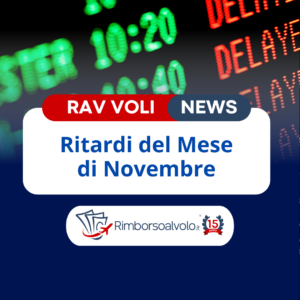 Ritardi e Cancellazioni di Novembre 2024 | Rimborso al volo